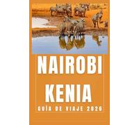NAIROBI KENIA Guía de viaje 2026 (AFRICA COUNTRIES UPDATED LOW BUDGET TRAVEL GUIDE (ENGLISH, GERMAN, ITALIAN, FRENCH, JAPANESE, SPANISH, DUTCH, POLISH))