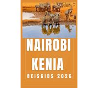 NAIROBI KENIA Reisgids 2026 (AFRICA COUNTRIES UPDATED LOW BUDGET TRAVEL GUIDE (ENGLISH, GERMAN, ITALIAN, FRENCH, JAPANESE, SPANISH, DUTCH, POLISH))