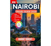 NAIROBI TRAVEL GUIDE 2026: Your Expert Companion to Urban Safaris, Local Culture, Wildlife Wonders, and Hassle-Free Exploration
