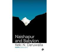 Naishapur and Babylon: Poems (2005-2017)