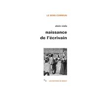 Naissance de l'écrivain: Sociologie de la littérature à l'âge classique