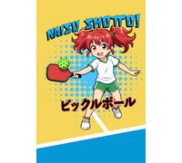 Naisu Shotto! Pickleball Journal for Girls: Anime-Inspired Notebook for Pickleball Players, Match Notes, Practice Logs, Goals, and Daily Journaling