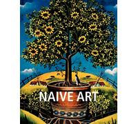 Naïve Art: Innocence, simplicity, and the poetry of untutored vision