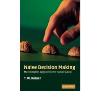 Naive Decision Making: Mathematics Applied to the Social World