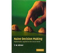 Naive Decision Making: Mathematics Applied to the Social World