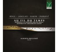 Brigandi,Alberto - Au Fil du Temps: Journeys in Modern Organ Music Inspired By Gregorian Chant