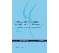 Najm al-Dīn al-Kātibī’s al-Risālah al-Shamsiyyah: An Edition and Translation with Commentary (Library of Arabic Literature)