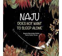 Naju Don't want to sleep alone: A Children's Book on Overcoming the Fear of Sleeping Alone, Discover Feelings the Montessori Way.