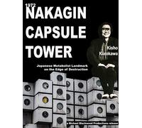 Nakagin Capsule Tower: Japanese Metabolist Landmark on the Edge of Destruction
