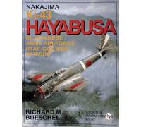 Nakajima Ki-43 Hayabusa : in Japanese Army Air Force RTAF-CAF-IPSF Service