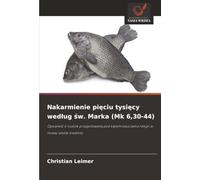 Nakarmienie pięciu tysięcy według św. Marka (Mk 6,30-44): Opowieść o cudzie przygotowana pod kątem nauczania religii w nowej szkole średniej: Opowie¿¿ ... nauczania religii w nowej szkole ¿redniej