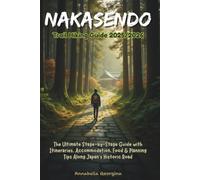 Nakasendo Trail Hiking Guide 2025/2026: The Ultimate Stage-by-Stage Guide with Itineraries, Accommodation, Food & Planning Tips Along Japan’s Historic Road (Discovering the World's Best Hikes)
