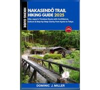 Nakasendō Trail Hiking Guide 2025: Hike Japan’s Timeless Route with Confidence, Culture & Step-by-Step Clarity from Kyoto to Tokyo