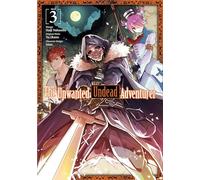 Nakasone, Haiji - The Unwanted Undead Adventurer (Manga): Volume 3 (UNWANTED UNDEAD ADVENTURER GN)