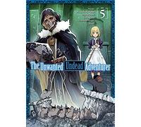 Nakasone, Haiji - The Unwanted Undead Adventurer (Manga): Volume 5 (UNWANTED UNDEAD ADVENTURER GN)