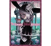 Nakasone, Haiji - The Unwanted Undead Adventurer (Manga): Volume 6