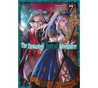 Nakasone, Haiji - The Unwanted Undead Adventurer (Manga): Volume 7 (UNWANTED UNDEAD ADVENTURER GN)