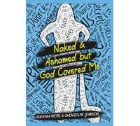 Naked and Ashamed, But God Covered Me
