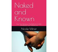 Naked and Known: How True Initmacy in the Bedroom Creates Unshakable Trust Outside of It