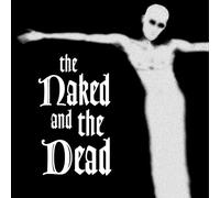 Naked and the Dead - The Naked And The Dead
