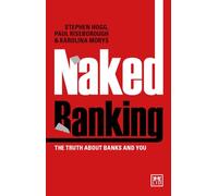 Naked Banking: The Truth About Banks and You