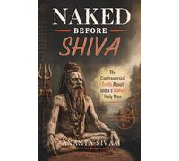 Naked Before Shiva: The Controversial Truth About India’s Naked Holy Men