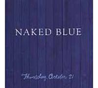 Naked Blue - Thursday October 21