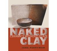 Naked Clay : Ceramics without a Glaze