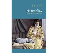 Naked Clay: Drawing from Lucian Freud
