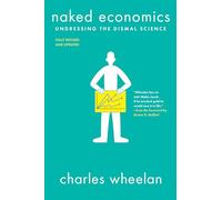 Naked Economics : Undressing the Dismal Science
