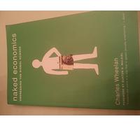 Naked Economics - Undressing the Dismal Science