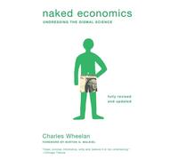 Naked Economics - Undressing the Dismal Science 2e