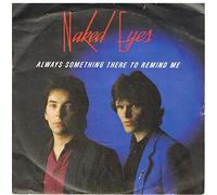 Naked Eyes - Always Something There To Remind Me / Pit Stop