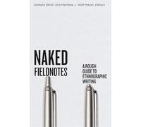 Naked Fieldnotes: A Rough Guide to Ethnographic Writing