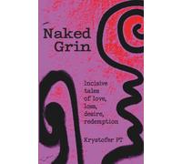 Naked Grin: Incisive Tales of Love, Loss, Desire, and Redemption