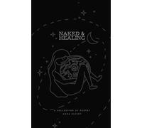 Naked & Healing: A collection of poetry