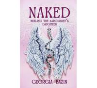 Naked: Healing the Narcissist's Daughter