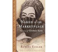 Naked in the Marketplace: The Lives of George Sand