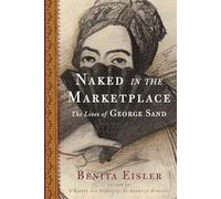 Naked in the Marketplace: The Lives of George Sand