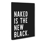 Naked Is The New Black Typography Quote Canvas Print | Gallery Wrapped 30mm Frame Wall Art | 30x20 inches | Ready to Hang | Modern Typography Picture | Living Room Bedroom Lounge Office