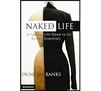 Naked Life: Stripping Life Down to Its Barest Essentials