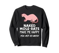 Naked Mole-rat Lover Gift | Naked Mole-rats Make Me Happy Sweatshirt