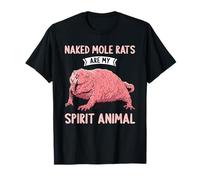 Naked Mole Rats are my Spirit Animal Naked Mole Rat T-Shirt