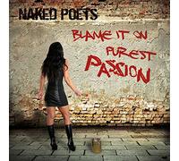 Naked Poets - Blame It On Purest Passion