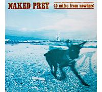 Naked Prey - 40 Miles From Nowhere [Vinyl LP]