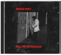 Naked Prey - Kill the messenger