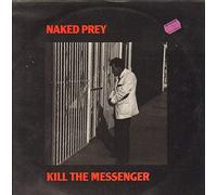 Naked Prey - Kill The Messenger [Vinyl LP]