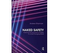 Naked Safety: Exploring The Dynamics of Safety in a Fast-Changing World