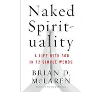 Naked Spirituality: A Life With God in 12 Simple Words