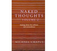 Naked Thoughts - volume 2: musings about the ordinary and extraordinary